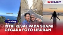 Curhatan Istri Kesal pada Suami Gegara Foto Liburan, Netizen Kebawa Gereget