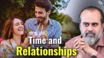 Time and Relationships: Are They Worth It? || Acharya Prashant