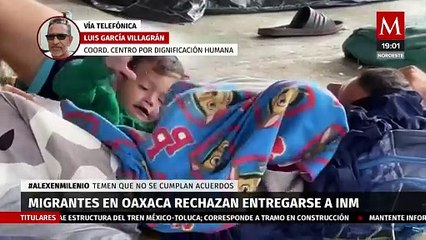 Migrantes en Oaxaca temen ser engañados por el INM y niegan entregarse