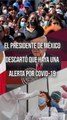Descarta el presidente de México, Andrés Manuel López Obrador, una saturación de hospitales por un repunte en casos de COVID-19 #TuNotiReel