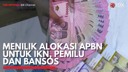 Menilik Alokasi APBN untuk IKN, Pemilu dan Bansos