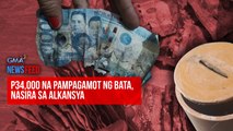 P34,000 na pampagamot ng bata, nasira sa alkansya | GMA Integrated Newsfeed
