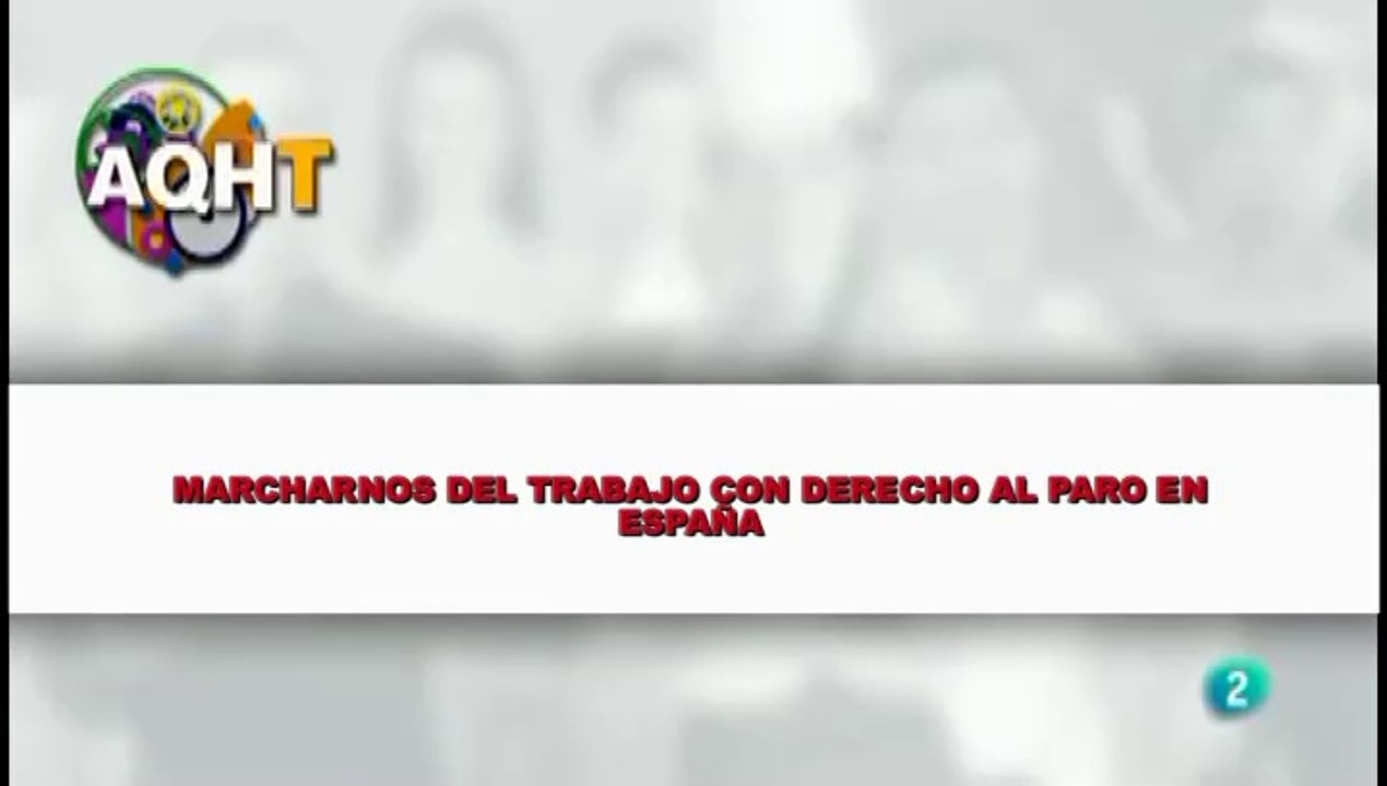 MARCHANOS DEL TRABAJO CON DERECHO A PARO EN ESPAÑA