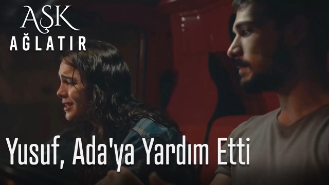 Yusuf, Ada'ya yardım etti - Aşk Ağlatır