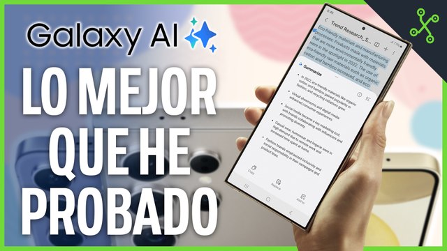 LA IA DE SAMSUNG ES LO QUE LLEVABAMOS TIEMPO ESPERANDO: MI EXPERIENCIA