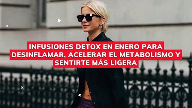 infusiones detox en enero para desinflamar, acelerar el metabolismo y sentirte más ligera