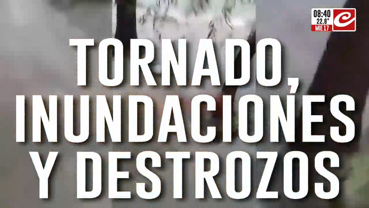 Tornado e inundaciones causan destrozos en seis provincias argentinas
