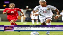 Selección Sub-23 de Venezuela da a conocer sus convocados para Preolímpico de Fútbol