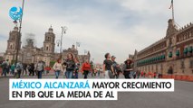 México alcanzará en el 2024 mayor crecimiento en PIB que la media de AL