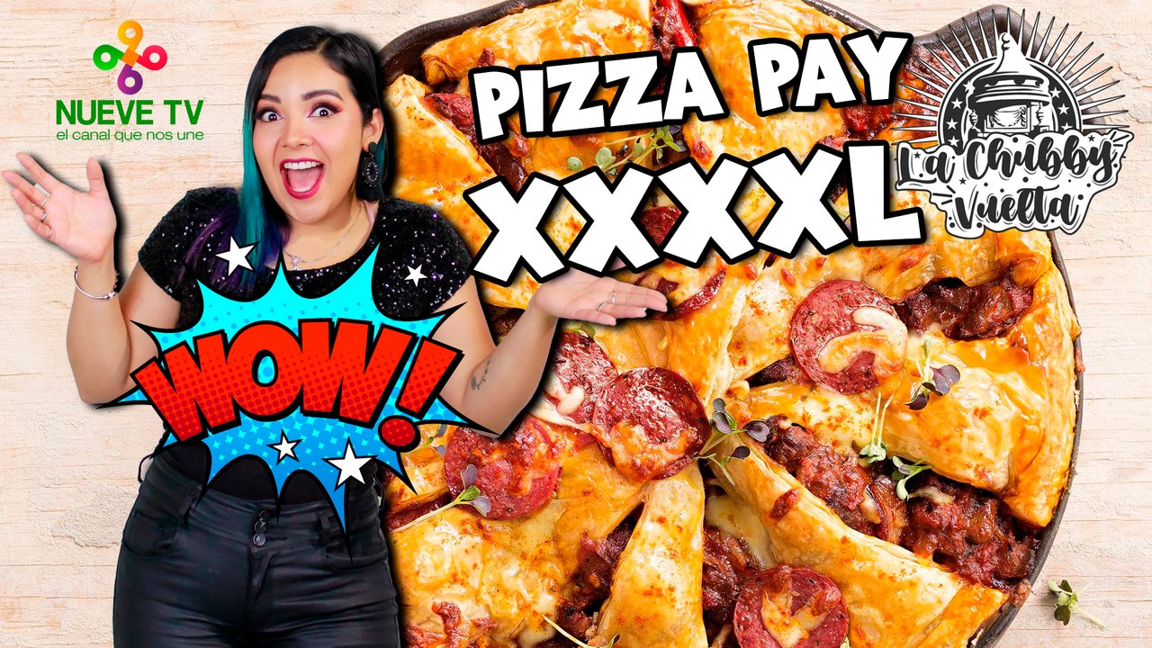  Pizza Pay XXL "Especial de Platillos Enormes" en La Chubby Vuelta de NueveTV
