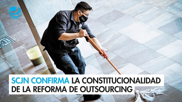 Suprema Corte confirma la constitucionalidad de la reforma de outsourcing