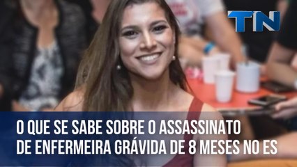 O que se sabe sobre o assassinato de enfermeira grávida de oito meses no ES