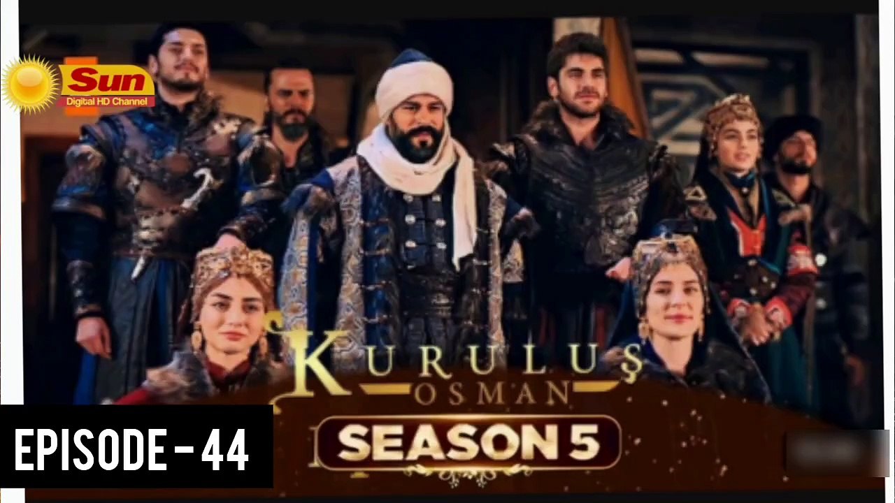 Kurulus Osman Season 05 Episode 44 - Urdu Dubbed Sun Digital HD Channel