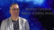 Musica Catolica Mario Alberto Perez