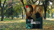 In His Shadow Ending Explained I In His Shadow  Movie Ending I Netflix  In His Shadow