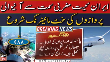 CAA starts strict monitoring of flights coming from western direction including Iran