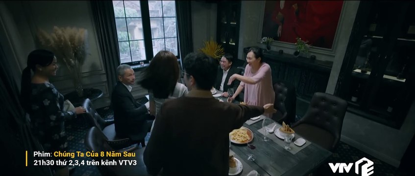 Chúng ta của 8 năm sau Tập 33_ Ra mắt thông gia, bất ngờ hội ngộ kẻ thù không đội trời chung