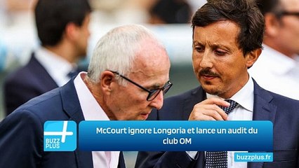 McCourt ignore Longoria et lance un audit du club OM