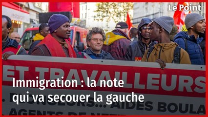 Immigration : la note qui va secouer la gauche