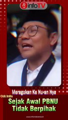 Meragukan Ke Nu-an Nya, Cak Imin; Sejak Awal PBNU Tidak Berpihak