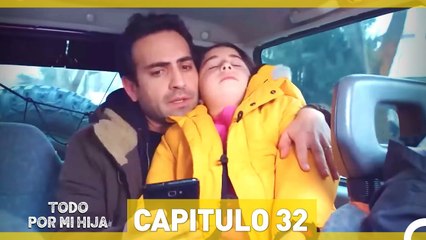 Todo Por Mi Hija Capitulo 32 (Versión Extendida)