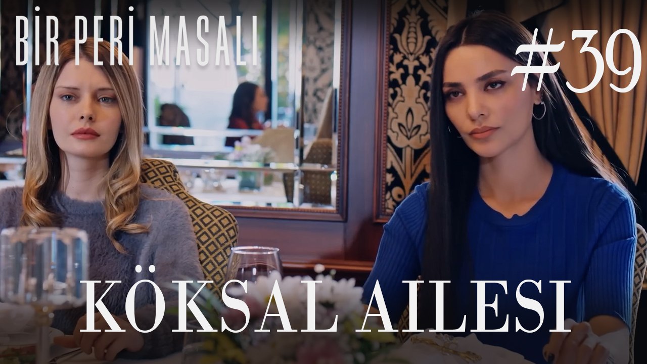 Köksal Ailesi #39