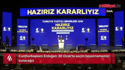 Cumhurbaşkanı Erdoğan: 30 Ocak'ta seçim beyannamemizi sunacağız