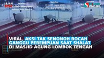 Viral, Aksi Tak Senonoh Bocah Ganggu Perempuan Saat Shalat di Masjid Agung Lombok Tengah