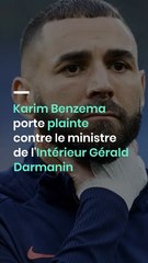 Karim Benzema porte plainte contre le ministre de l'Intérieur Gérald Darmanin