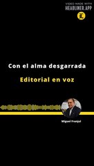 Editorial | Con el alma desgarrada