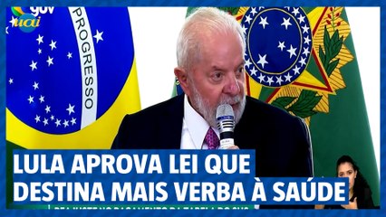 Lula aprova lei que destina mais verba à saúde
