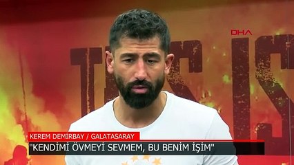 Kerem Demirbay: Kendimi övmeyi sevmem, bu benim işim
