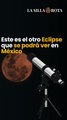 Este es el otro Eclipse que se podrá ver en México