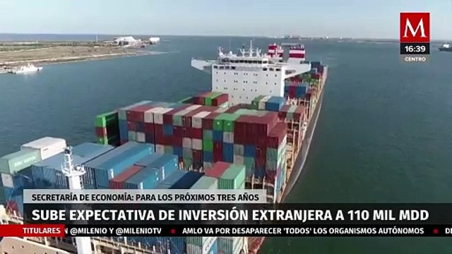 Secretaría de Economía eleva su expectativa de inversión extranjera a 110 mil 744 mdd