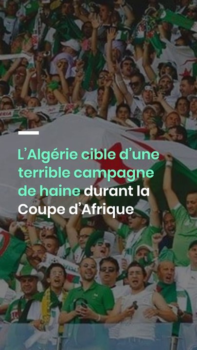 L’Algérie cible d’une terrible campagne de haine durant la Coupe d’Afrique