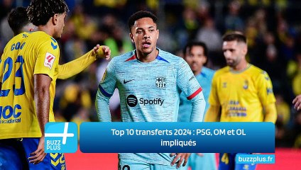 Top 10 transferts 2024 : PSG, OM et OL impliqués