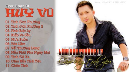 NHẠC TRẺ HẢI NGOẠI CHỌN LỌC THE BEST OF HUY VŨ - TÌNH ĐƠN PHƯƠNG