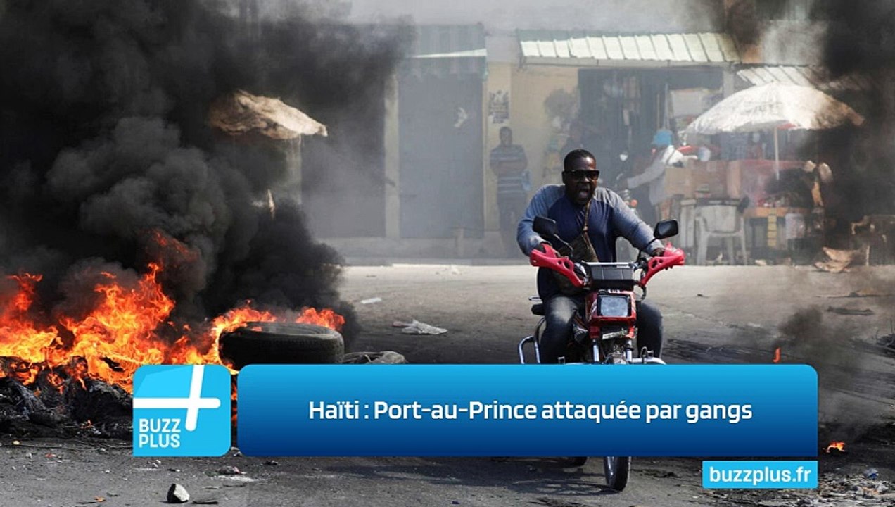 Haïti : Port-au-Prince attaquée par gangs