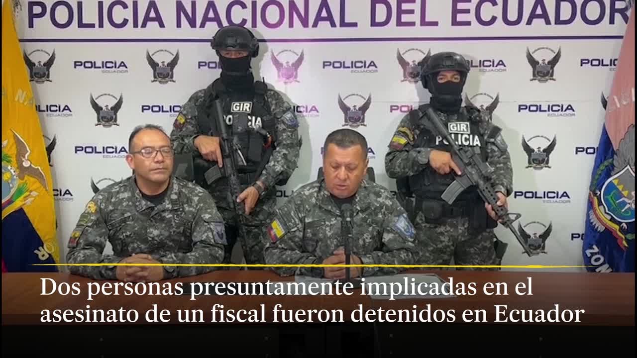 Ecuador detiene a dos de los supuestos implicados en el asesinato del fiscal