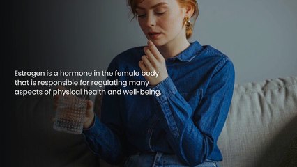 WHAT ARE THE SIGNS OF LOW ESTROGEN IN WOMEN AND HOW DO YOU TREAT THEM?