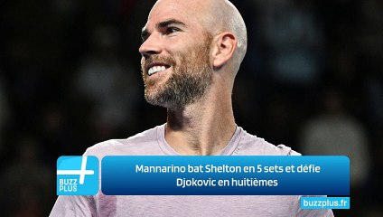 Mannarino bat Shelton en 5 sets et défie Djokovic en huitièmes