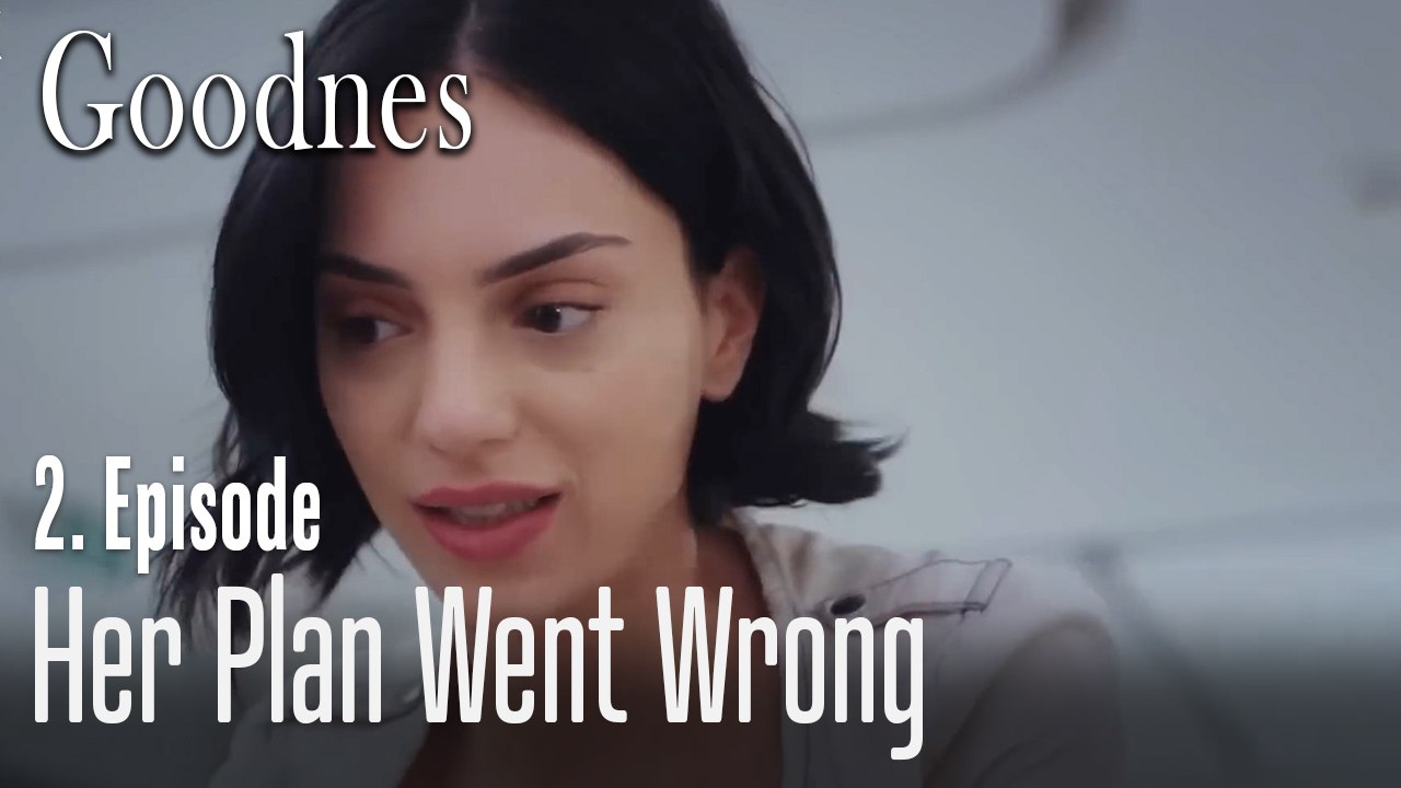 Her plan went wrong - Goodness Part 2