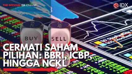 Cermati Saham Pilihan: BBRI, ICBP, Hingga NCKL