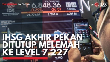 IHSG Akhir Pekan Ditutup Melemah ke Level 7.227