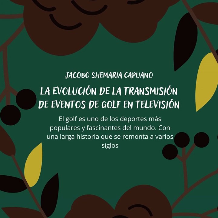 -Jacobo Shemaria Capuano- La evolución de la transmisión de eventos de golf en televisión: (Parte 1) (Creado por @JacoboShemariaCapuano)