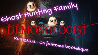 Ghost Hunter Family - Demonologist - Kurosawa - un fantome bordelique