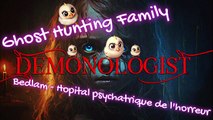 Ghost Hunter Family - Demonologist - Bedlam - Deux fantomes pour le prix d'un