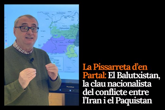 La Pissarreta d'en Partal: El Balutxistan, la clau nacionalista del conflicte entre l'Iran i el Paquistan