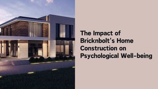 The Impact of Bricknbolt's Home Construction on Psychological Well-being