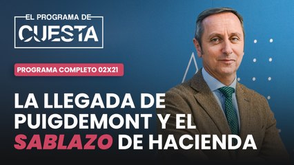 El Programa de Cuesta: El regreso de Puigdemont a España, la venganza contra el Rey y el sablazo de Hacienda